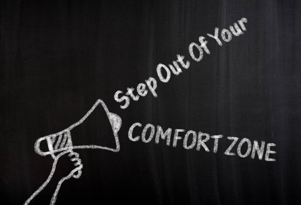Step out of your comfort zone