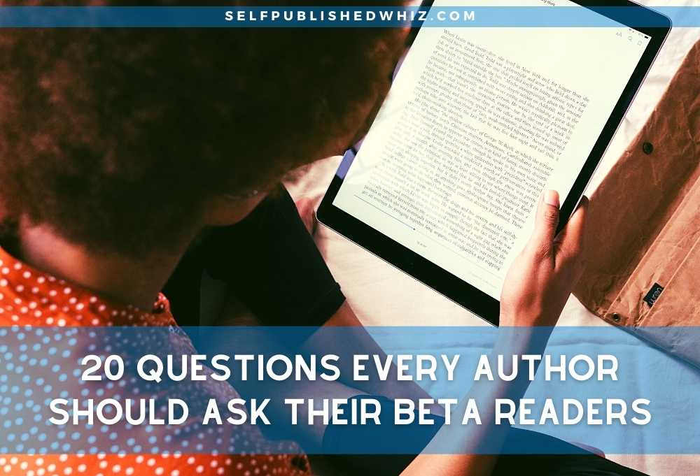 20 Questions for Beta Readers: What All Authors Should Be Asking!