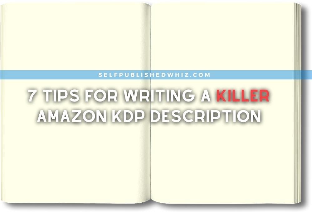 7 Tips On how to write a book description for amazon