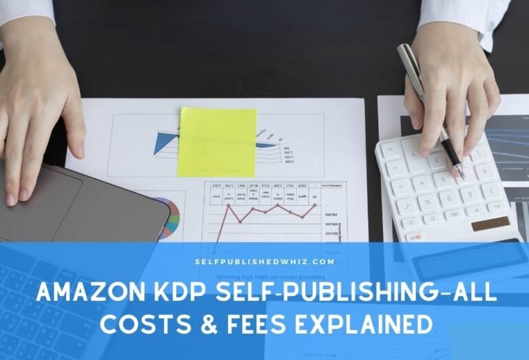 Amazon KDP Self-Publishing–All Costs & Fees Explained
