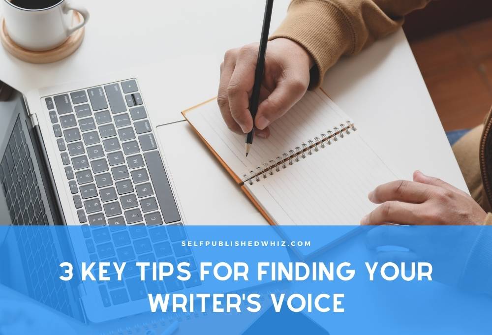 How to Find Your Writer’s Voice: 3 Key Tips for Aspiring Authors