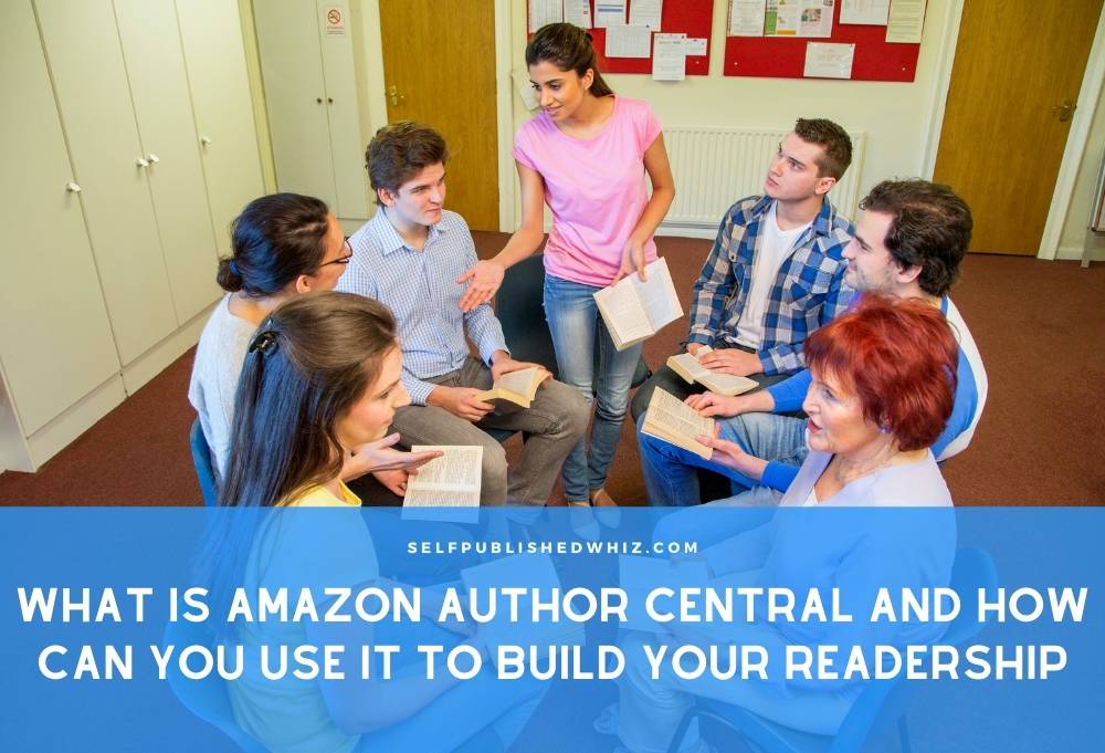 What Is Amazon Author Central And How Can You Use It To Build Your Readership