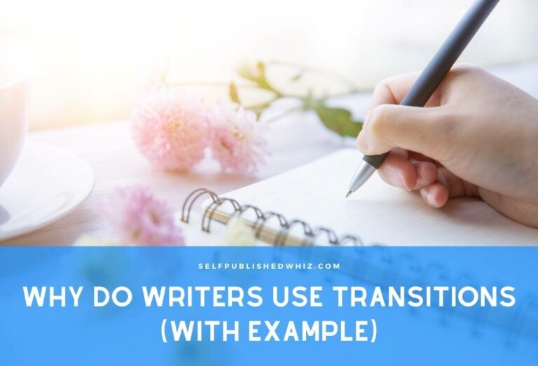 Why Do Writers Use Transitions (With Example)