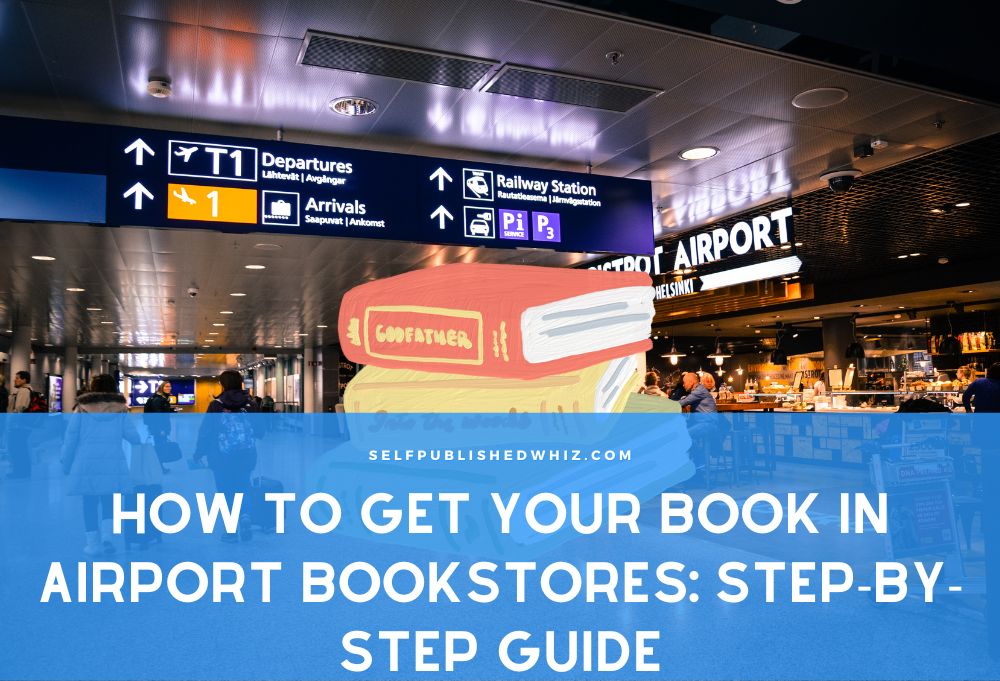 How to Get Your Book in Airport Bookstores: Step-By-Step Guide