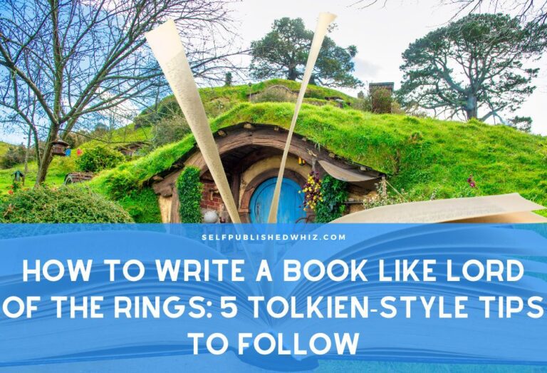 How to Write a Book Like Lord of The Rings: 5 Tolkien-Style Tips To Follow