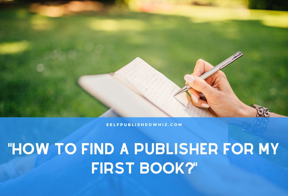 “How to Find a Publisher for My First Book?”